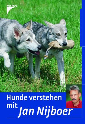 Hunde verstehen mit Jan Nijboer. Mit freundlicher Erlaubnis vom Kosmos-Verlag